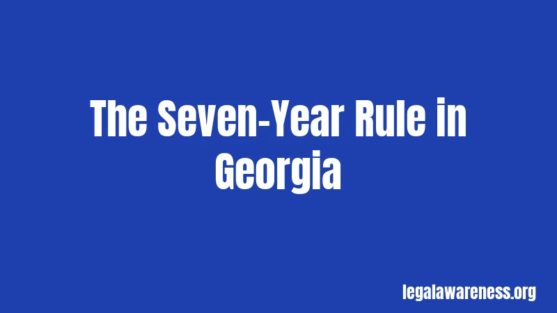 The Seven-Year Rule in Georgia