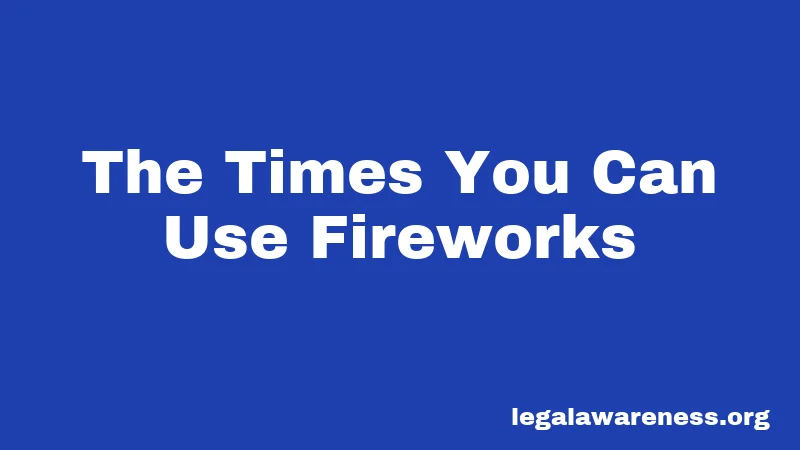 The Times You Can Use Fireworks