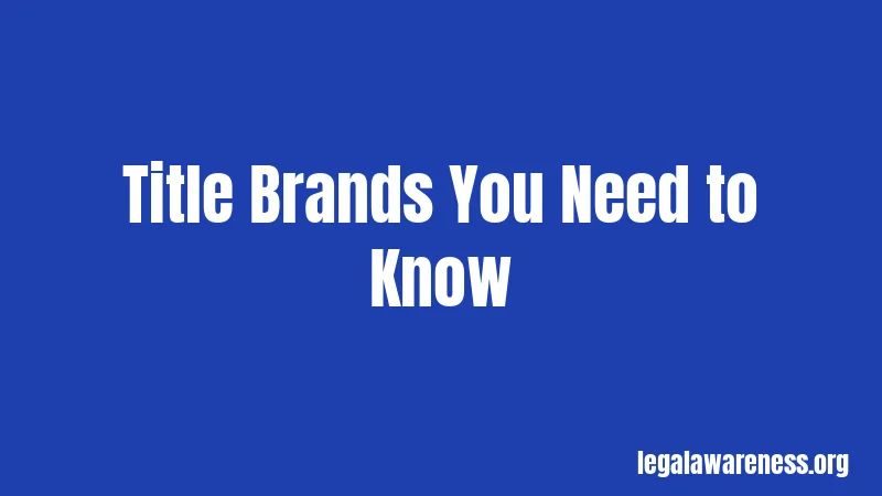 Title Brands You Need to Know