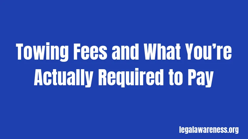 Towing Fees and What You’re Actually Required to Pay