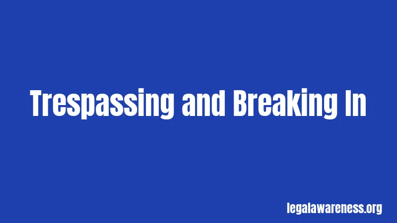 Trespassing and Breaking In