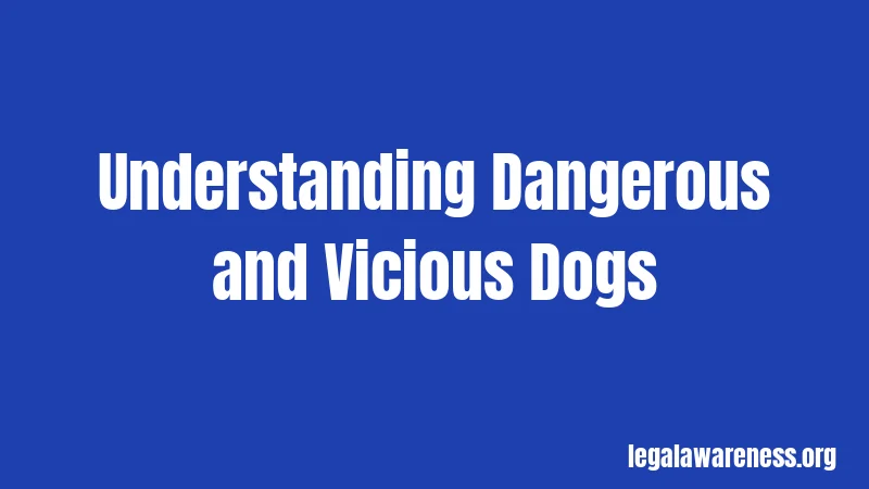 Understanding Dangerous and Vicious Dogs