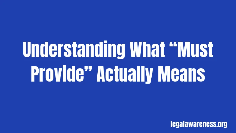Understanding What “Must Provide” Actually Means