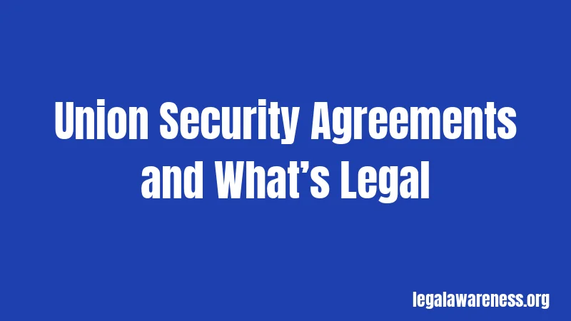 Union Security Agreements and What’s Legal