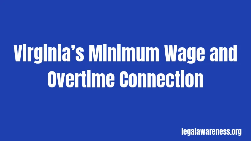 Virginia’s Minimum Wage and Overtime Connection