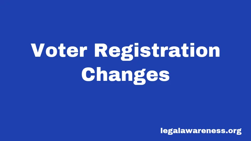 Voter Registration Changes