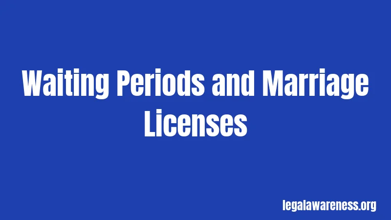 Waiting Periods and Marriage Licenses