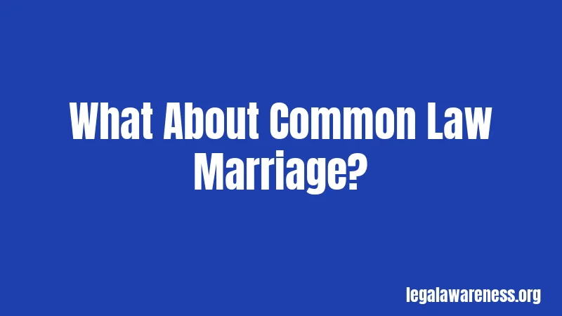 What About Common Law Marriage?