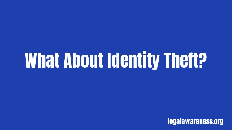 What About Identity Theft?
