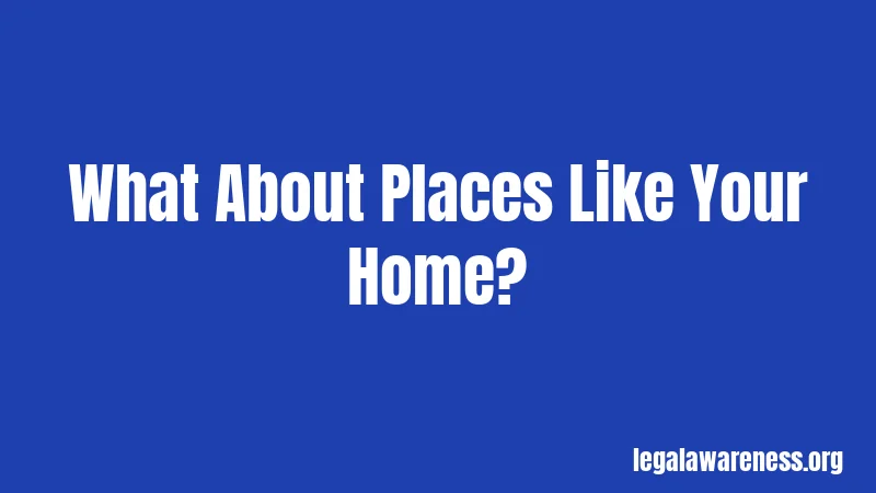 What About Places Like Your Home?