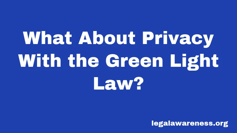 What About Privacy With the Green Light Law?