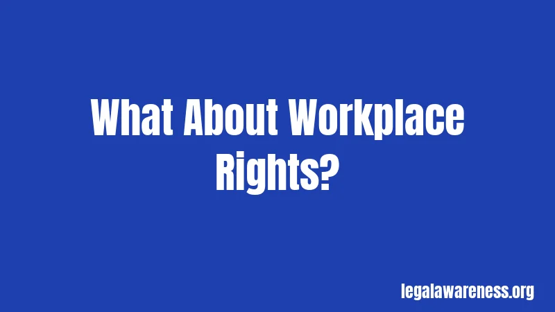 What About Workplace Rights?