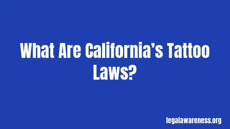 What Are California’s Tattoo Laws?