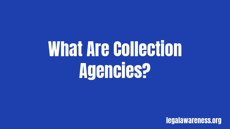 What Are Collection Agencies?
