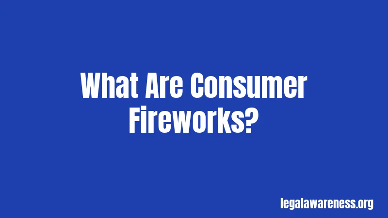 What Are Consumer Fireworks?