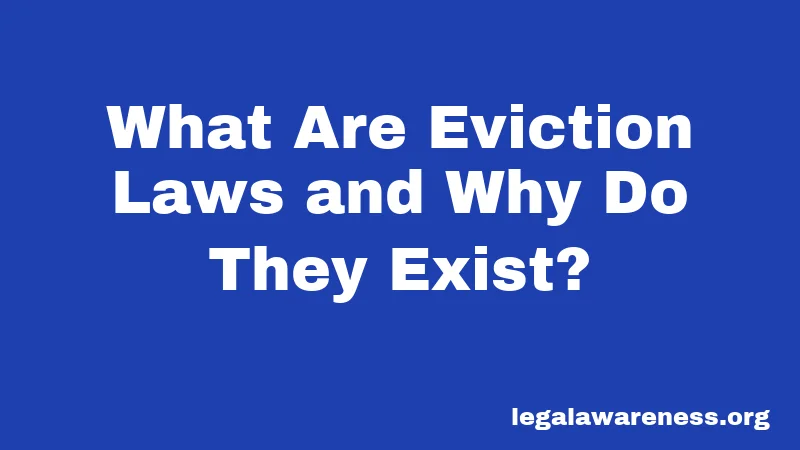 What Are Eviction Laws and Why Do They Exist?