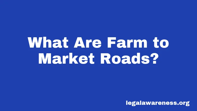 Farm to Market Road Laws in Florida (2026): What Farmers Need to Know 1 What Are Farm to Market Roads?