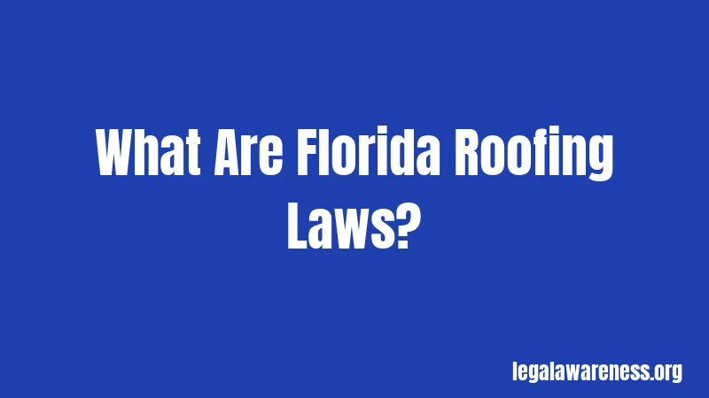 What Are Florida Roofing Laws?