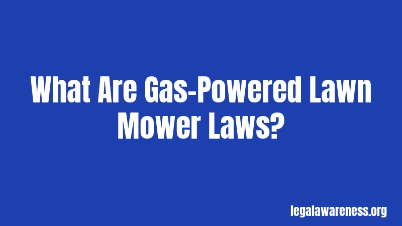 What Are Gas-Powered Lawn Mower Laws?