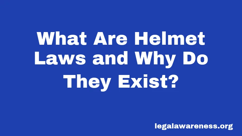 What Are Helmet Laws and Why Do They Exist?