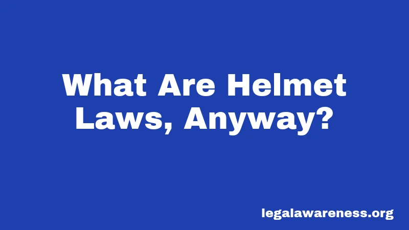What Are Helmet Laws, Anyway?