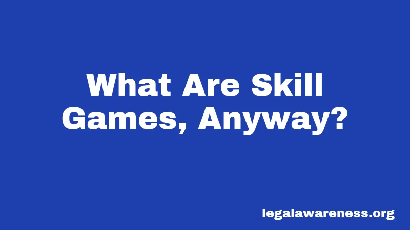 What Are Skill Games, Anyway?