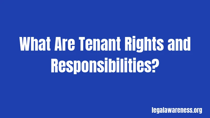 What Are Tenant Rights and Responsibilities?