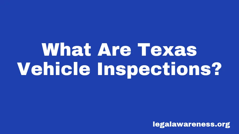 What Are Texas Vehicle Inspections?