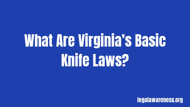 What Are Virginia’s Basic Knife Laws?