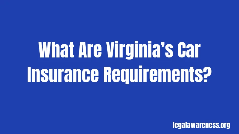 Car Insurance Laws in Virginia (2026): Required Coverage Just Changed 1 What Are Virginia’s Car Insurance Requirements?
