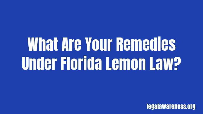 What Are Your Remedies Under Florida Lemon Law?