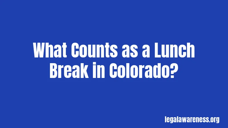 What Counts as a Lunch Break in Colorado?