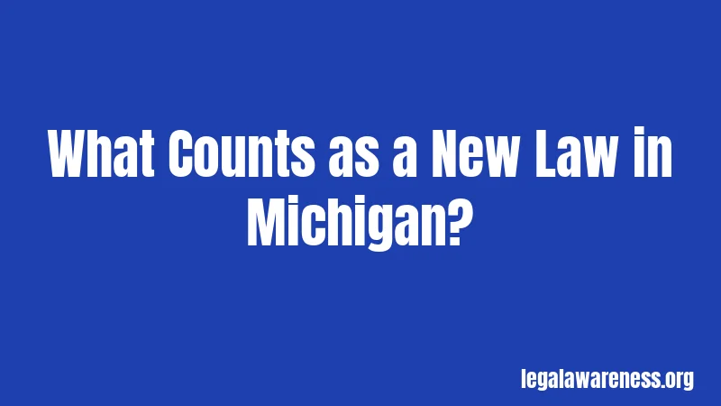 What Counts as a New Law in Michigan?