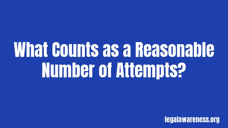 What Counts as a Reasonable Number of Attempts?