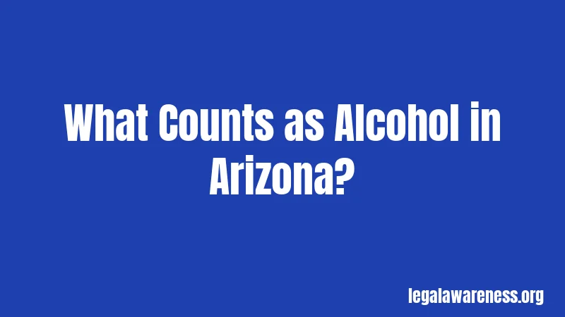 What Counts as Alcohol in Arizona?