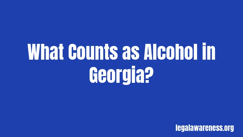What Counts as Alcohol in Georgia?