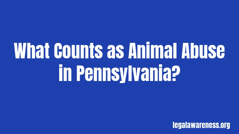 What Counts as Animal Abuse in Pennsylvania?