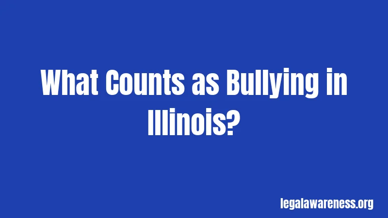 What Counts as Bullying in Illinois?
