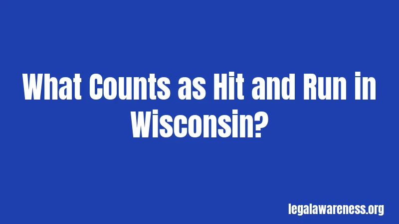 What Counts as Hit and Run in Wisconsin?