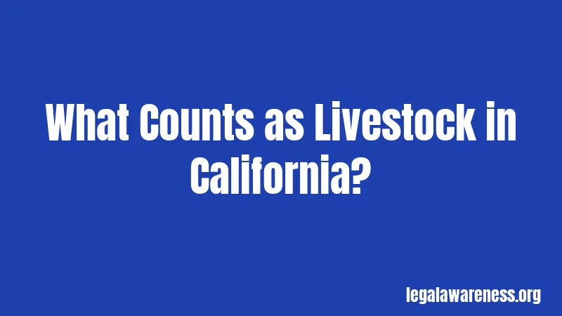 What Counts as Livestock in California?