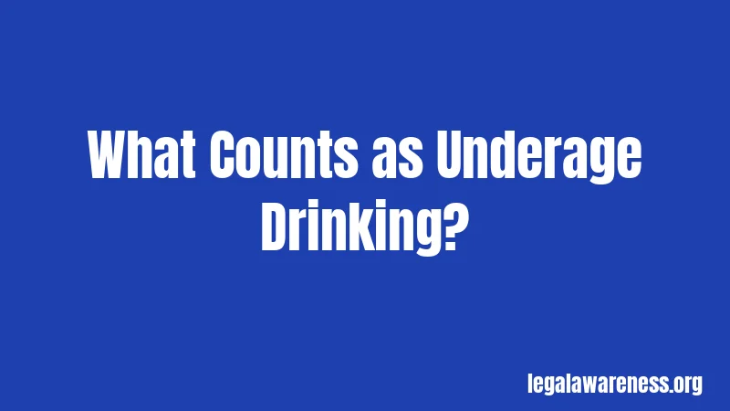 What Counts as Underage Drinking?