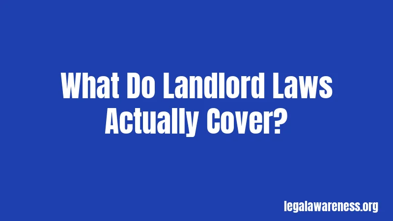 What Do Landlord Laws Actually Cover?