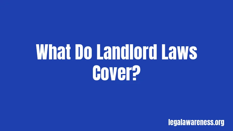 What Do Landlord Laws Cover?