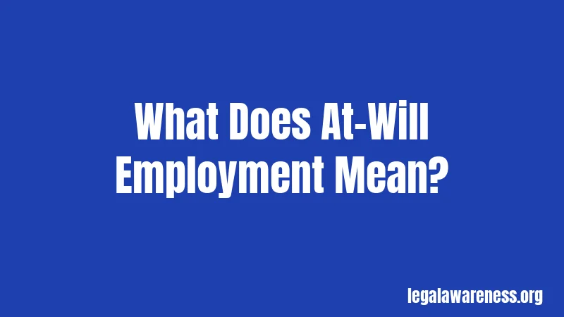 What Does At-Will Employment Mean?