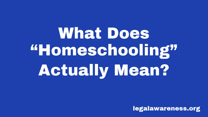 What Does “Homeschooling” Actually Mean?