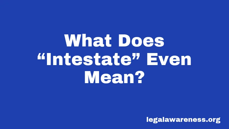 What Does “Intestate” Even Mean?