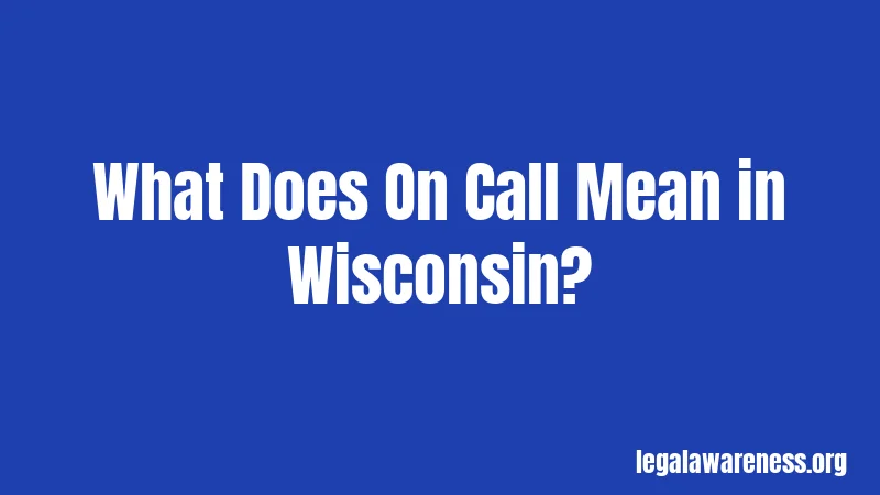 What Does On Call Mean in Wisconsin?