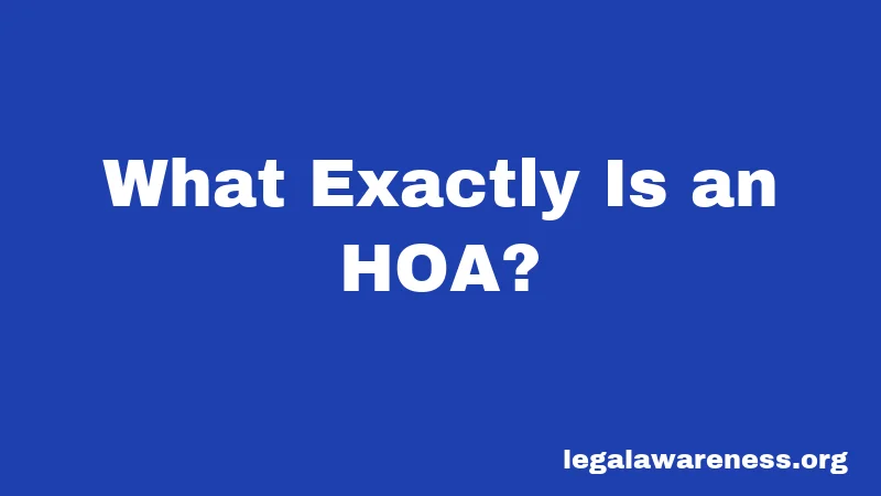 What Exactly Is an HOA?