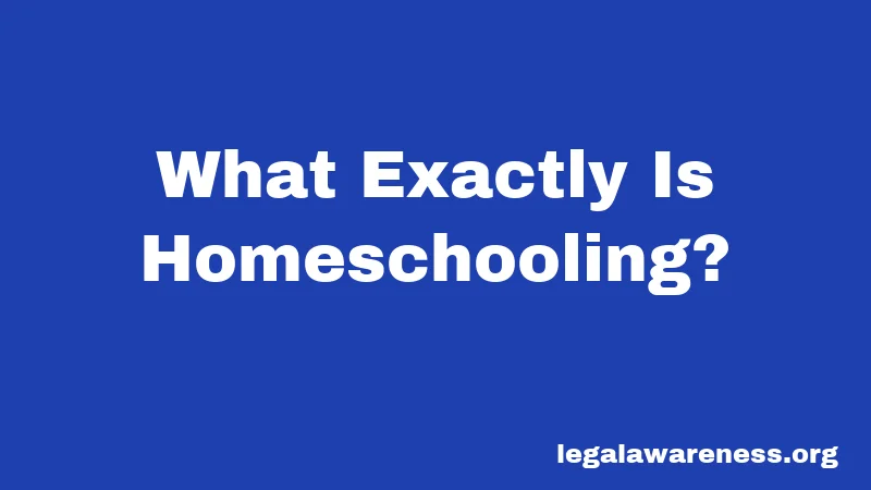 What Exactly Is Homeschooling?