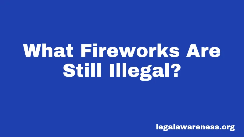 What Fireworks Are Still Illegal?